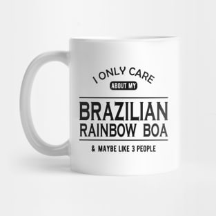 Brazilian rainbow boa - I only care about my brazilian rainbow boa Mug